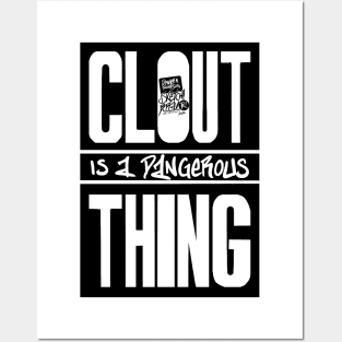 Clout Is Dangerous Thing Posters and Art